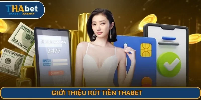 Giới thiệu rút tiền THABET