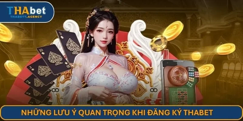Những lưu ý quan trọng khi đăng ký THABET