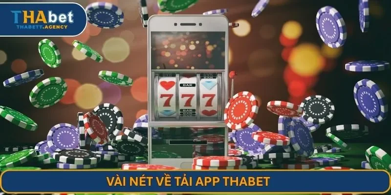 Vài nét về tải app THABET